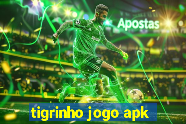 tigrinho jogo apk